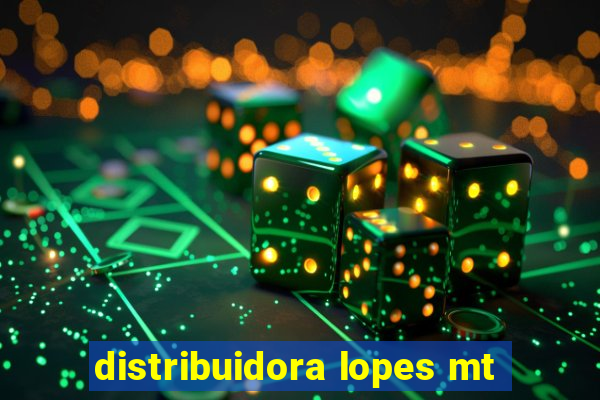 distribuidora lopes mt